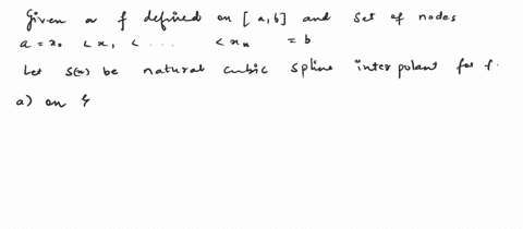 definition-310-given-a-function-f-defined-on-aband-a-set-of-nodes-a-xo-x1-xn-ba-cubic-spline-interpolant-for-f-is-a-function-that-satisfies-the-following-conditions-asx-is-a-cubic-polynomial-78712