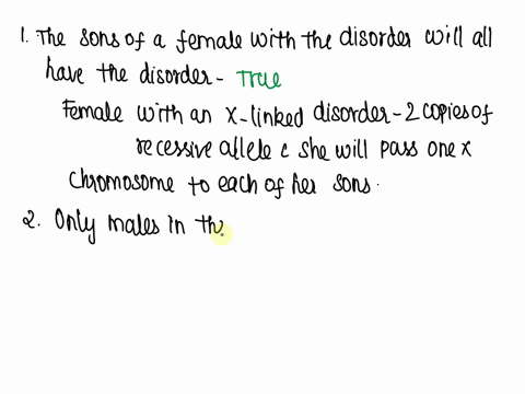 which-of-the-following-would-you-not-find-in-pedigree-when-male-has-an-x-linked-recessive-dkorder-select-one-the-sons-of_-emale-wth-the-disorder-will-all-have-the-disorder-only-males-in-the-26672