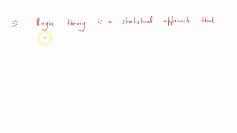 describe-the-bayes-theory-and-its-probability