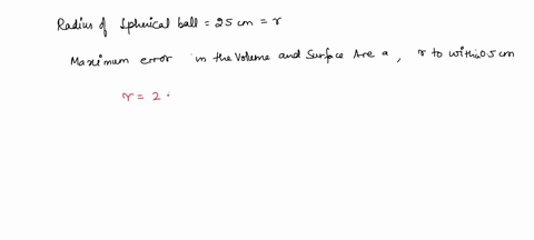the-radius-of-a-spherical-ball-is-measured-at-r25-mathrmcm-estimate-the-maximum-error-in-the-volum-2-24544