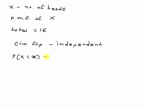 let-x-equal-the-number-of-heads-in-four-independent-flips-of-a-coin-using-certain-assumptions-determ-44307