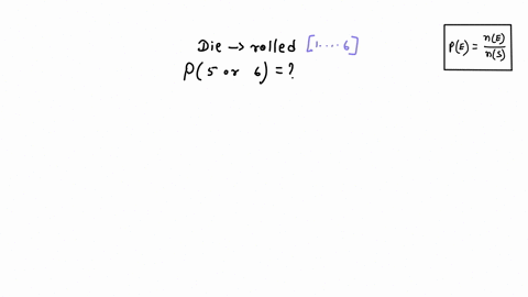 what-is-the-probablity-of-rolling-one-six-sided-die-and-obtaining-a-5-or-a-6-38317