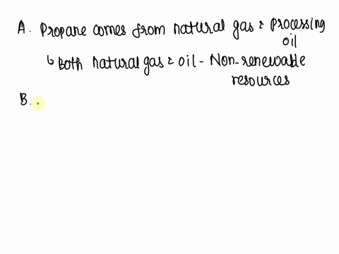 which-of-the-following-best-describes-the-use-of-a-renewable-resource-a-propane-is-a-product-you-might-use-to-barbeque-it-comes-from-natural-gas-and-processing-oil-bcoal-is-mined-from-deep-p-35655