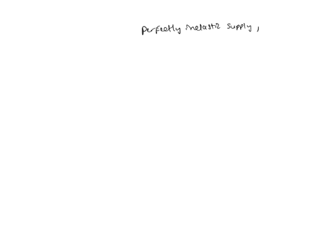 if-a-good-has-a-perfectly-inelastic-supply-_______-question-content-area-bottom-part-1-a-then-as-we-move-along-the-supply-curve-the-percentage-change-in-the-quantity-supplied-equals-the-percentage-cha