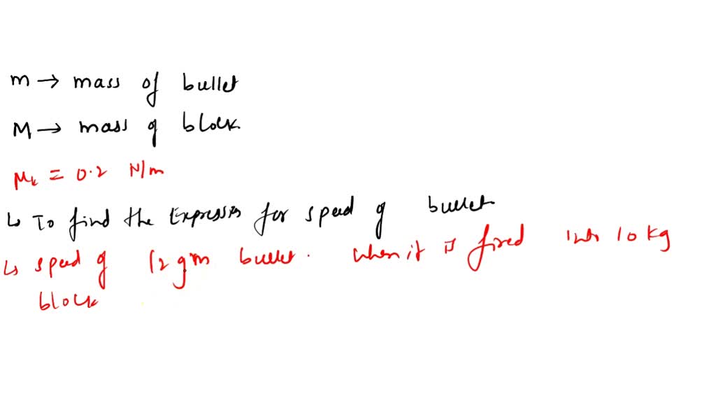 SOLVED A bullet of mass m is fired into a block of mass M that is at