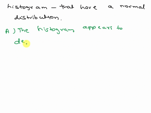does-the-histogram-appear-to-depict-data-that-have-a-normal-distribution-a-the-histogram-appears-to-depict-a-normal-distribution-the-frequencies-generally-increase-to-a-maximum-and-then-decr-23552