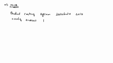 which-product-costing-system-distributes-costs-evenly-across-total-production-multiple-choice-variable-cost-system-standard-cost-system-process-cost-system-job-order-cost-system-33138