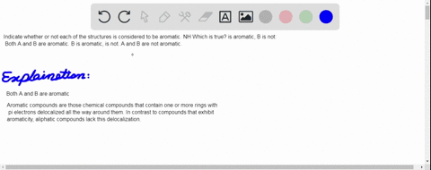 indicate-whether-or-not-each-of-the-structures-is-considered-to-be-aromatic-nh-which-is-true-is-aromatic-b-is-not-both-a-and-b-are-aromatic-b-is-aromatic-is-not-a-and-b-are-not-aromatic-27014