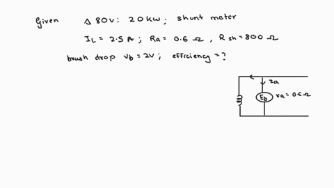 a-480v-20kw-shunt-motor-of-rows-25a-when-running-at-with-light-loadtaking-the-armature-resistance-to-be-06-ohm-field-resistance-to-be-800-ohm-and-brush-drops-at-2v-and-find-full-load-efficie-36935