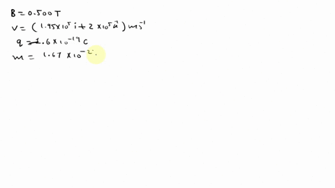 lorentz-force-2a-proton-moves-in-a-uniform-magnetic-field-of-strength-0500-t-magnetic-field-is-directed-along-the-x-axis-at-initial-time-t-osthe-proton-has-a-velocity-of-195x1045i2ooxlosk-ms-61914