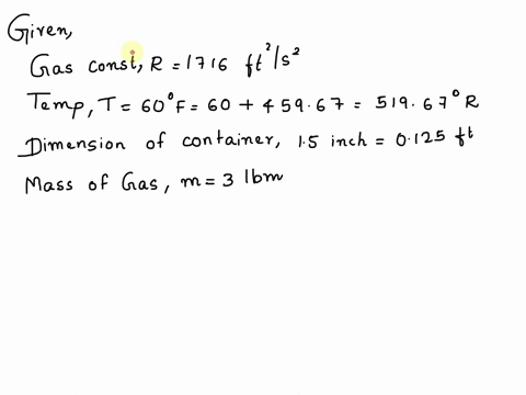 pvmrt-where-p-pressure-v-volume-m-mass-of-the-gas-r-gas-constant-1716-ft2s2-or-and-t-absolute-temperature-if-you-have-3-lbm-of-an-ideal-gas-air-at-60of-and-it-is-stored-in-a-cube-container-w-82928