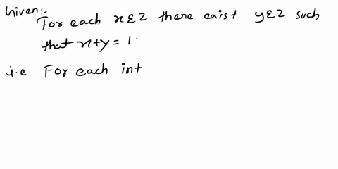 project-32-in-each-of-the-following-cases-explain-what-is-meant-by-the-statement-and-decide-whether-it-is-true-or-false-for-each-x-z-there-exists-y-z-such-that-xy-1-ii-there-exists-y-z-such-13419