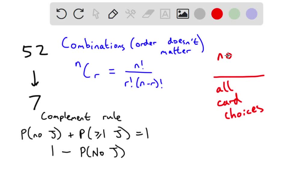 SOLVED what is the probability that atleast 1 out of seven cards will
