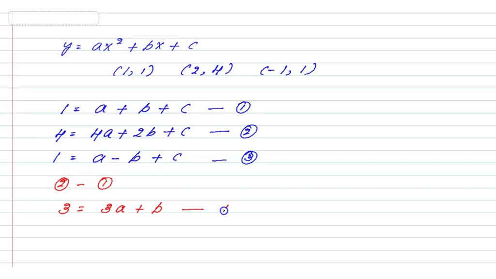 Solved Suppose That You Want To Find Values For A B And C Such That The Parabola Y Ax2 Bx C Passes Through The Points 1 1 2 4