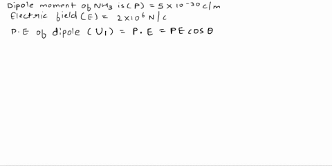 the-ammonia-molecule-nh-has-dipole-moment-of-50-x-10-ammonia-molecules-in-the-gas-phase-are-placed-in-uniform-electric-field-e-with-magnitude-20x106-nc-_-part-a-what-is-the-change-in-electri-78191