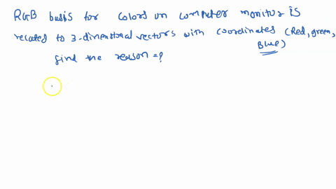 problem-2-points-computer-color-models_-find-online-and-summarize-how-the-rgb-basis-for-colors-on-computer-monitors-is-related-t0-three-dimensional-vectors-with-coordinates-red-green-blue-64855