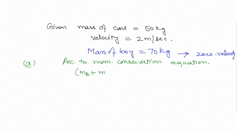 a-500-kg-cart-is-moving-across-a-frictionless-floor-at-20-mls-a-700-kg-boy-riding-in-the-cart-jumps-off-s0-that-he-hits-the-floor-with-zero-velocity-momentum-conservation-equation-how-large-82113