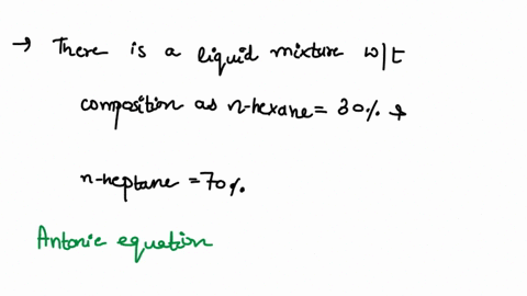 problem-660-bubble-and-dew-points-from-raoult-law-calculate-the-following-the-bubble-point-temperature-of-liquid-mixture-with-molar-composition-of-700-mol-n-hexane-and-300-mol-n-heptane-at-1-00459