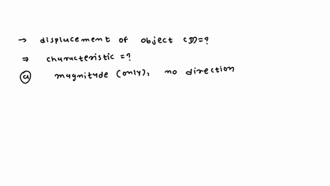 2-which-of-the-following-is-the-characteristic-of-displacement-of-an-object-1-a-displacement-has-only-magnitude-and-no-specific-direction-b-the-magnitude-of-the-displacement-is-greater-than-90062