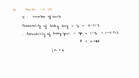 births-in-the-united-states-the-true-probability-of-a-baby-states-the-true-probability-of-a-baby-being-a-boy-is-0512based-on-the-data-available-at-this-writing-among-the-next-six-randomly-se-47427
