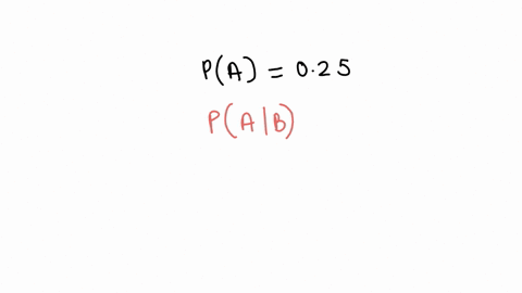 if-two-events-a-and-b-are-independent-and-you-know-that-pa-025-what-is-the-value-of-pa-b