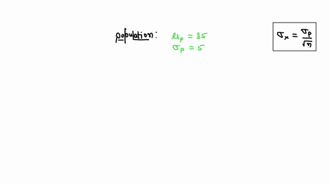 a-population-has-mean-35-and-standard-deviation-5-find-x-and-x-for-samples-of-size-n-25-round-your-answers-to-one-decimal-place-if-needed-x-x-92584