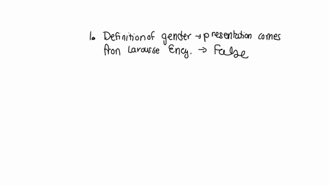 the-definition-of-gender-in-our-presentations-comes-from-the-larousse-encyclopedia-true-or-false-when-i-submit-a-paper-for-this-class-i-always-must-include-one-video-or-videos-true-or-false-23891