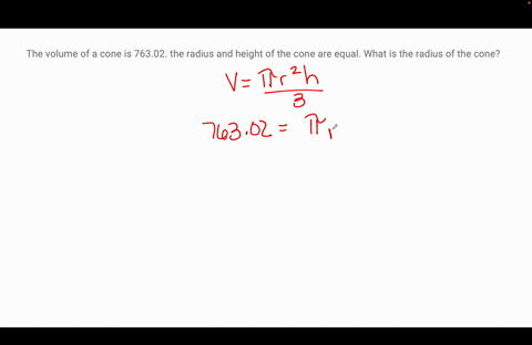 the-volume-of-a-cone-is-76302-the-radius-and-height-of-the-cone-are-equal-what-is-the-radius-of-the-cone-70481