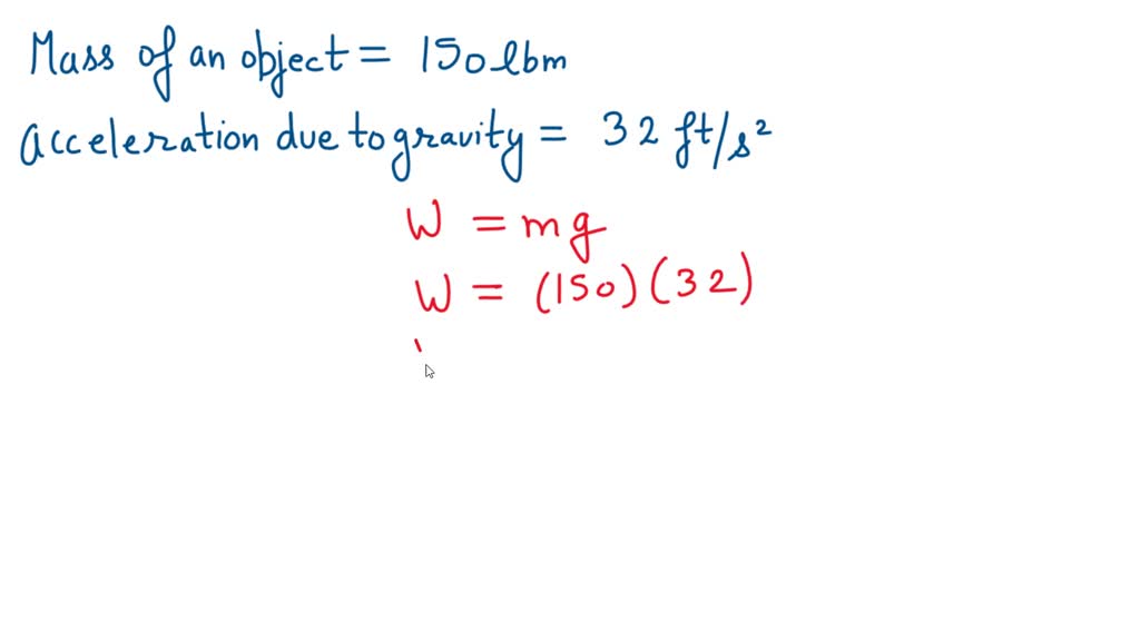 1. An object with a mass of 150 lbm is at a location where the ...