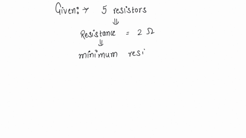 what-is-the-value-of-minimum-resistance-one-can-obtain-by-connecting-five-resistors-of-2-ohm