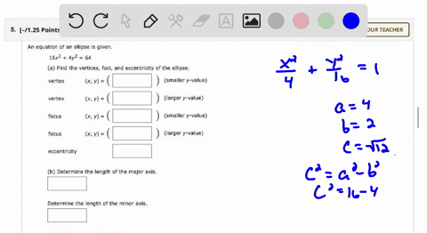 -125-points-details-0100-submissions-used-my-notes-ask-your-teacher-an-equation-of-an-ellipse-is-given-16x2-4y2-a-find-the-vertices-foci-and-eccentricity-of-the-ellipse_-vertex-xy-smaller-y-8621
