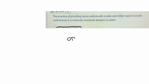 the-practice-of-providing-heroin-addicts-with-a-safer-and-milder-opioid-usually-methadone-in-a-medically-monitored-situation-is-called-aversive-conditioning