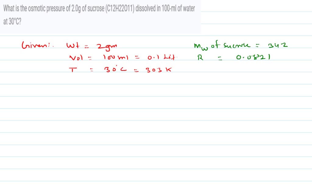 SOLVED What is the osmotic pressure of 2.00 g of sucrose (C12H22O11