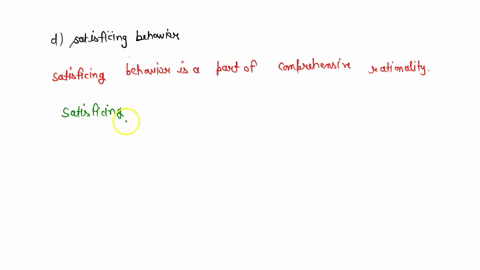 which-of-the-following-behaviors-are-part-of-comprehensive-rationality-maximizing-behavior-b-reductionist-behavior-successive-comparison_-d-satisficing-behavior-74901