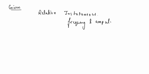 describe-the-relationship-between-a-the-instantaneous-carrier-frequency-and-modulating-signal-in-fm-b-frequency-deviation-and-modulating-signal-in-fm-c-modulation-index-and-modulating-signal-27565