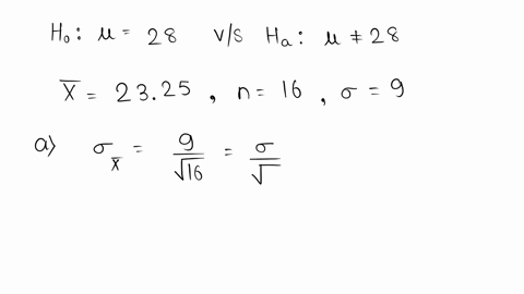 consider-h0-28-versus-h1-28-a-random-sample-of-16-observations-taken-from-this-population-produced-a-sample-mean-of-2325-the-population-is-normally-distributed-with-9a-compute-x-round-the-an-84464