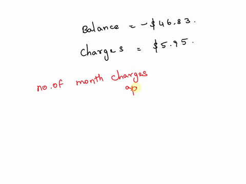 after-a-number-of-months-a-bank-balance-was-4683-each-month-the-bank-charges-a-595-fee-for-having-a-negative-balance-write-an-inequality-to-determine-at-most-how-many-months-the-fee-was-char-75068