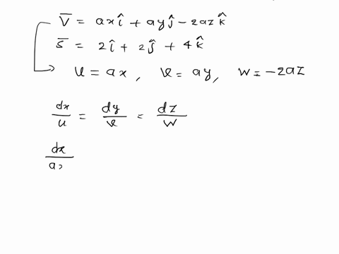 the-velocity-distribution-flow-is-for-a-three-dimensional-given-by-yaxiayj-2azk-find-the-equation-of-stream-line-passing-through-the-position-vector-2i-2i-4k-32038