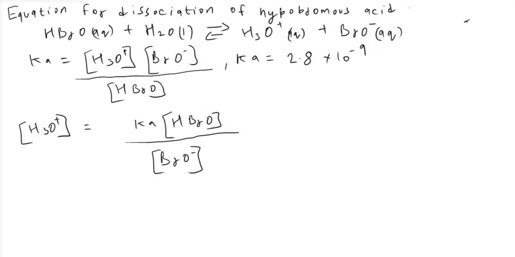 SOLVED: Determine the pH of a 0.048 M hypobromous acid (HBrO) solution ...