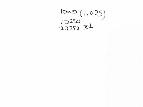 suppose-an-account-pays-25-interest-that-is-compounded-annually-at-the-beginning-of-each-year-10000-is-deposited-into-the-account-starting-with-s10000-for-the-first-year-assuming-no-withdraw-14417