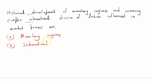 how-have-the-historical-development-of-monetary-regimes-and-the-increasingly-complex-international-division-of-labor-influenced-the-market-process