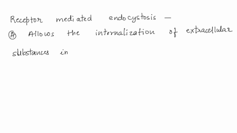 which-statements-are-true-of-receptor-mediated-endocytosis-the-answer-is-not-everything-but-b-choose-one-or-more-a-it-allows-the-internalization-of-extracellular-substances-in-clathrin-coate-59808