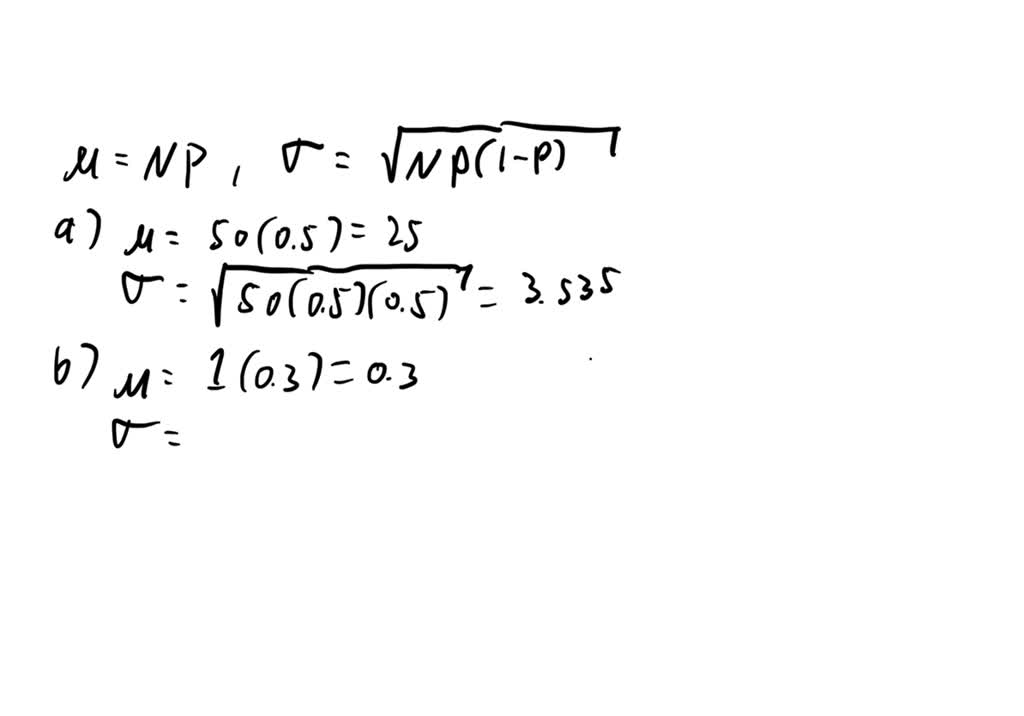 SOLVED: Find The Mean, ?, And Standard Deviation, ?, For A Binomial ...