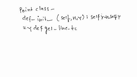 in-python-using-class-the-equation-of-a-straight-line-is-y-ax-b-or-perhaps-y-mx-c-the-coefficients-a-and-b-completely-describe-the-line-write-a-method-in-the-point-class-so-that-if-a-point-i-60487