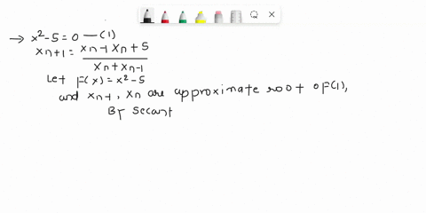 q2-show-that-the-iteration-formula-for-the-secant-method-applied-to-the-equation-x2-5-0-approximate-its-root-can-be-expressed-in-the-following-tfnf-xn-lxn5-xn1-xd-1xn-94144