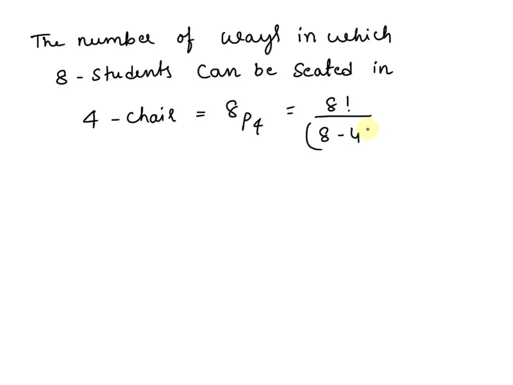 SOLVED 20 in how many ways can 8 students be seated in 4 chairs a. 420