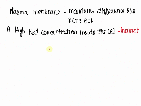 which-characteristic-of-the-plasma-membrane-is-responsible-for-maintaining-the-difference-between-intracellular-and-extracellular-fluid-multiple-choice-high-naconcentration-inside-the-cell-p-40676