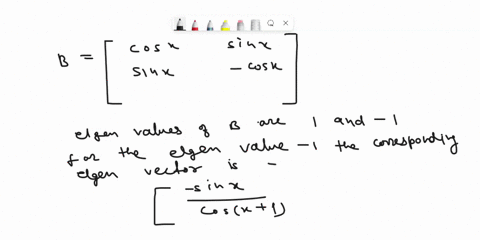 show-that-the-eigenvectors-for-the-eigenvalues-of-b-which-are-1-and-1-are-perpendicular-to-each-other-b-cos-x-sin-x-sin-x-cos-80624