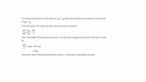 a-chemistry-instructor-makes-the-following-claim-consider-that-if-the-nucleus-were-the-size-of-a-grape-the-electrons-would-be-about-1-mile-away-on-average-is-this-claim-reasonably-accurate-provide-m-2