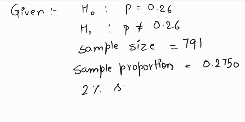 hypothesis-test-with-hypotheses-ho-p-026-and-hi-p-026-random-sample-size-produced-sample-proportion-of-02750_-the-test-to-be-made-at-the-2-significance-level-what-are-the-criticak-lues-of-2-12999